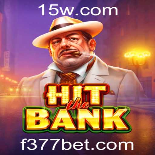 HitTheBank: Explorando a Emoção do Jogo com 377bet